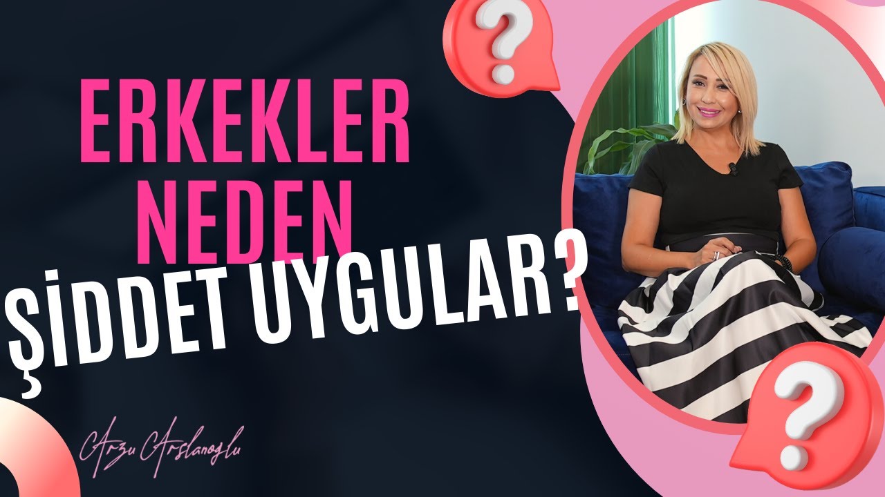 Erkekler neden şiddet uygular? I Psk. Arzu Arslanoğlu