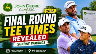John Deere Classic 2026 Final Round Tee Times Revealed | Sunday Pairings