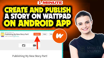 How to Create and Publish a Story on Wattpad on Android App 2024
