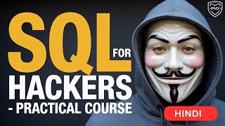 SQL for HACKERS - FULL PRACTICAL COURSE in HINDI || Cybersecurity || PhD Security || SQL Course