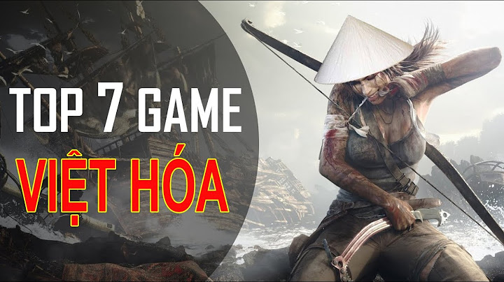 Game việt hóa cực hay ở mọi thể loại