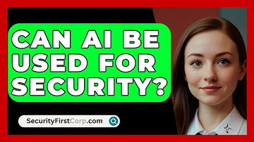 Can AI Be Used For Security? - SecurityFirstCorp.com