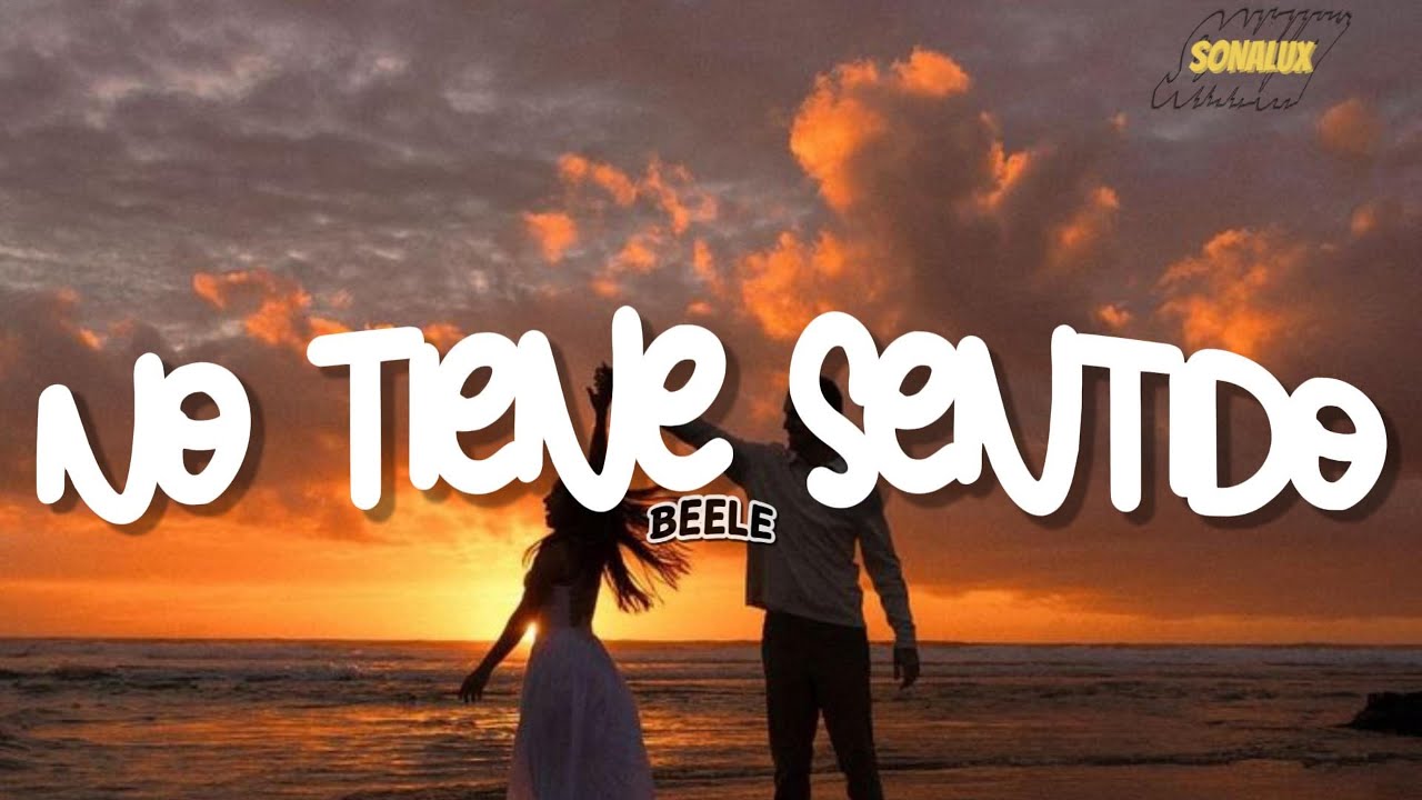 Beéle - NO TIENE SENTIDO (Letra)