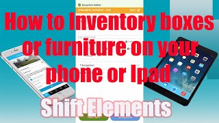 How to inventory Furniture & Boxes on your Phone or iPad.Shift elements, Packing, Moving and Tips..