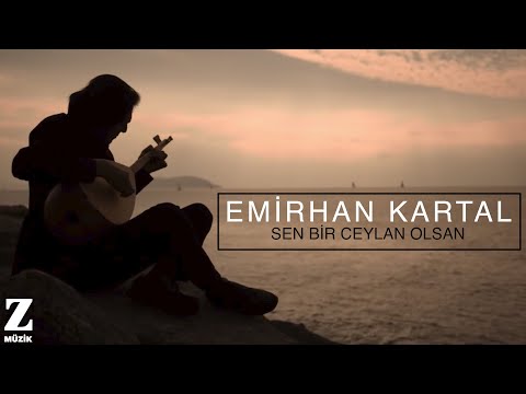Emirhan Kartal - Sen Bir Ceylan Olsan (Official Video)