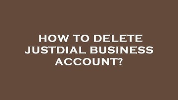 How to delete justdial business account?