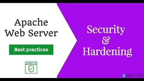 How to Secure Your Apache 2 Server in Four Steps | 4 Apache Web Server Security and Hardening Tips
