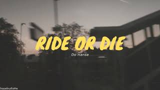 Do Han Se - Ride or Die (Lyrics) [HAN/ROM/ENG]