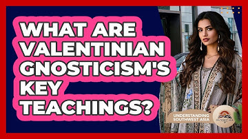 What Are Valentinian Gnosticism