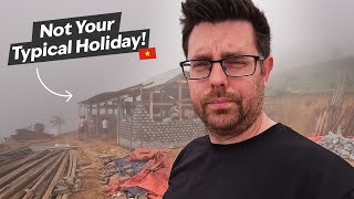 Building a House in Vietnam  Not Your Typical Holiday!