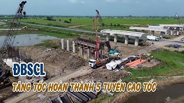 Đến cuối năm nay, ĐBSCL sẽ có thêm 5 tuyến cao tốc đưa vào khai thác | VTV CẦN THƠ