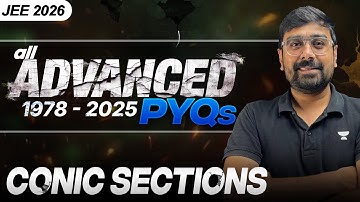 all JEE Advanced CONIC SECTIONS PYQs (1978-2024) | JEEfinity | Ayush Patni Sir