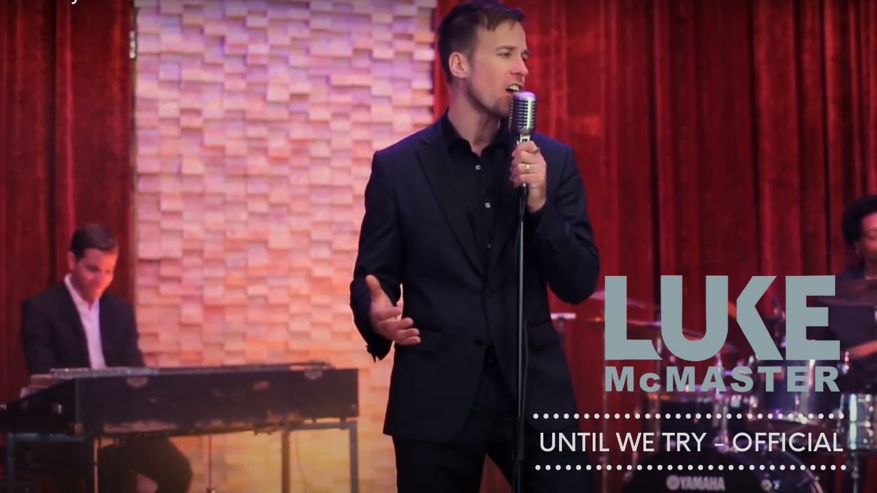 Watch Luke McMaster - Until We Try [Official Music Video] on YouTube