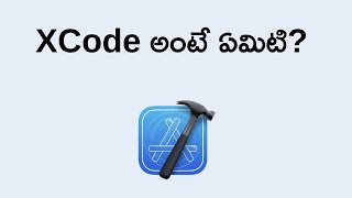 What is XCode in Telugu || Apple Apps Developement in Telugu || AppStore App Upload
