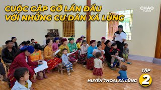 Huyền Thoại Sá Lủng T2  Cuộc Gặp Gỡ Lần Đầu Với Những Con Người Sống Trên Núi Cao..