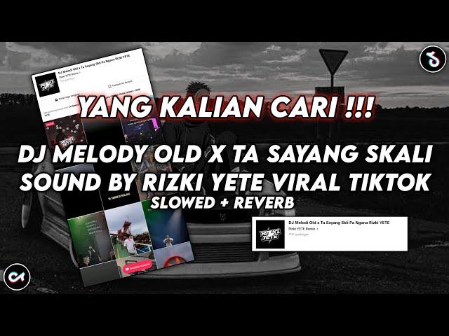 DJ MELODY OLD X TA SAYANG SKLI PANGANA SOUND RIZKI YETE VIRAL TIKTOK YANG KALIAN CARI(SLOWED+REVERB) class=