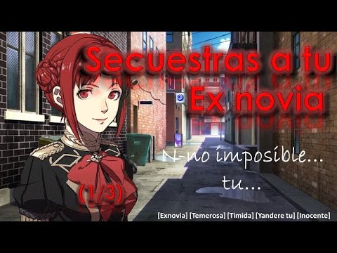 Roleplay Secuestras a tu Ex novia (1/3) (Victima, Tímida, Tierna) [F4M] {Tu eres el Yandere}