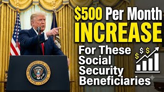 $500 Per Month INCREASE For These Social Security Beneficiaries | SSA, SSI, SSDI Payments