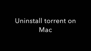 Uninstall torrent on Mac