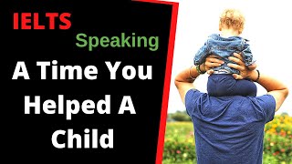 IELTS Speaking Part 2 Question and Answer - A Time You Helped A Child