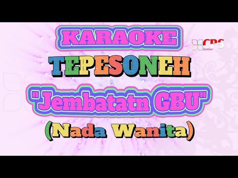KARAOKE Lagu TEPESONEH (Jembatatn GBU) | Nada Wanita |