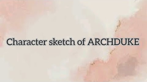 CHARACTER Sketch of ARCHDUKE./THE MYSTERIOUS PICTURE#CLASS 8 ENGLISH