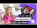 Ex em rebote se aproxima e não faz nada ?