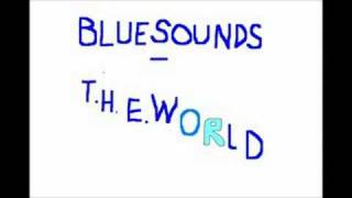 Video thumbnail of "Bluesounds - T.H.E. World"