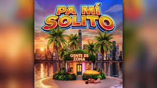 Gente De Zona  Pa M Solito