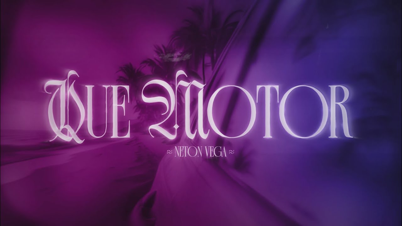 Neton Vega - Que Motor (Video Lyric)