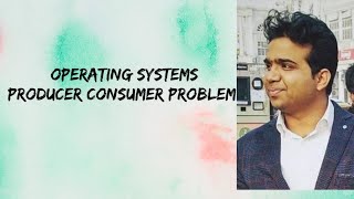 Producer - Consumer Problem || 2.2 ||Synchronization || Operating systems