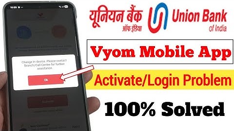 Union bank Vyom Apps Login or Activate Problem | Change in Device | Authentication is failed |