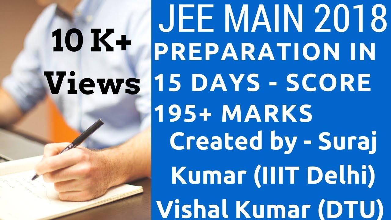 Jee Main 2018 Preparation in 15 days - Score 190+ marks in Jee Mains 2018