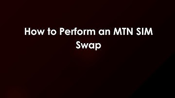 How to Perform an MTN SIM Swap