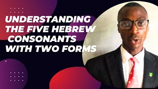Understanding the five hebrew consonants with two forms