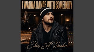 Dance with somebody - Chris A Rainbow
