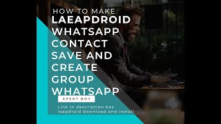 How to make leapdroid whatsapp save contact and create group| leapdroid whatsapp'xpert boy screenshot 2