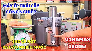 Máy Ép Trái Cây Công Nghiệp VINAMAX 1200W S600 – Ép 1KG Cà Rốt Được Bao Nhiêu Nước? | Mr Thức VN