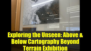 Exploring the Unseen: Above & Below Cartography Beyond Terrain Exhibition