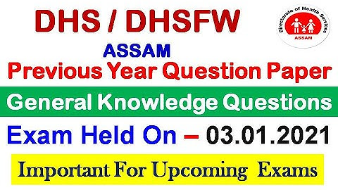 DHS/DHSFW/DME/AYUSH ASSAM Previous Year Question Paper/General Knowledge Questions