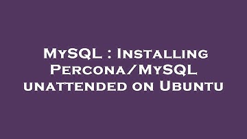 MySQL : Installing Percona/MySQL unattended on Ubuntu