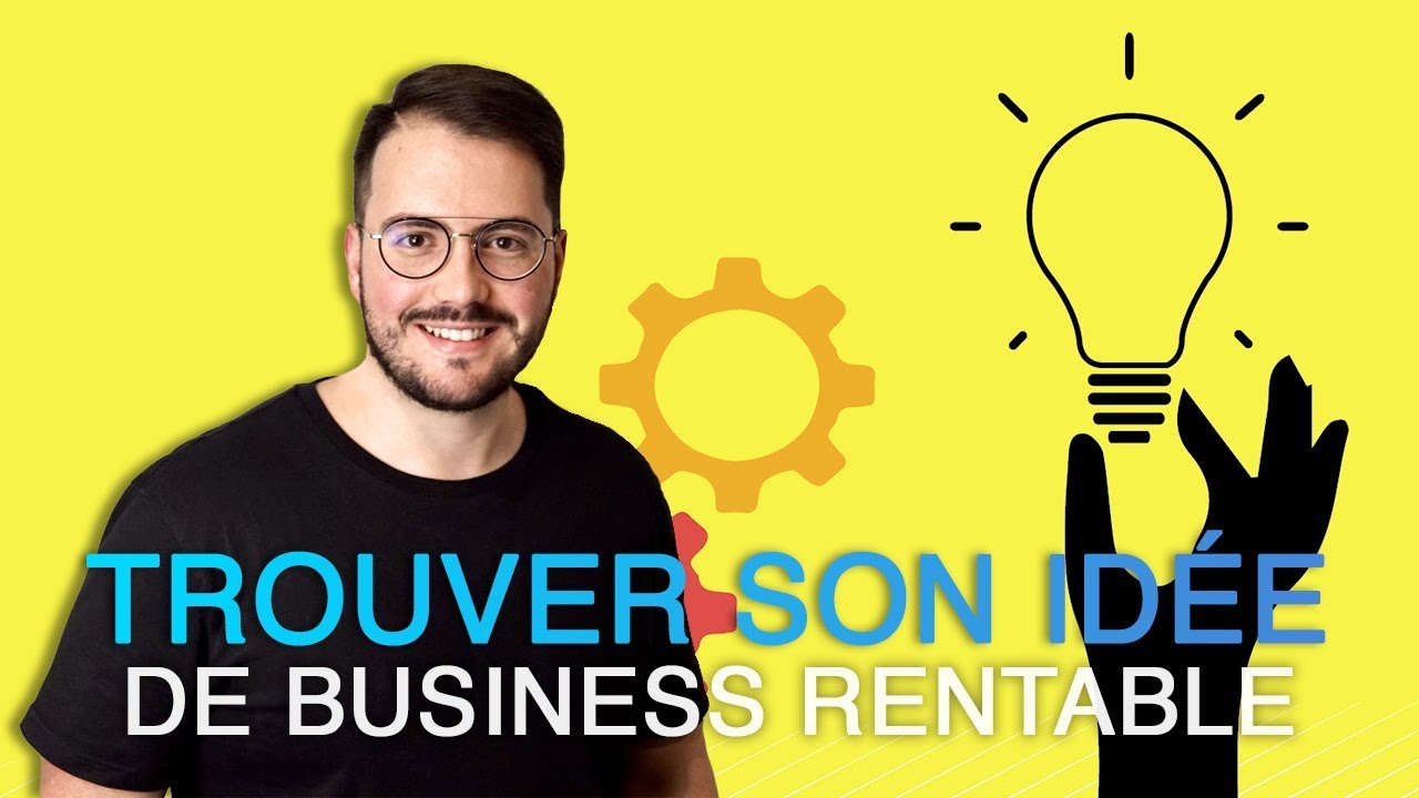 Comment trouver une idée de business ultra rentable