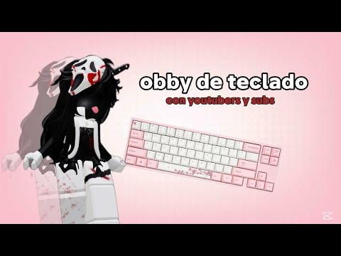 Jugando obby de teclado con youtubers y subs✨🔥♥️ //@Aira_03 @MILIXD9 @ImRochuuzz
