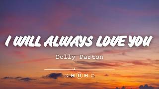 Dolly Parton - I Will Always Love You (Lyrics)