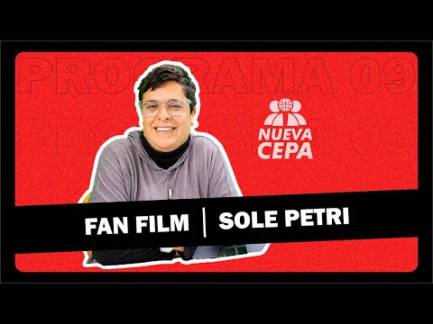 Fan Film x Sole Petri en Nueva Cepa | Programa 09 | #TelevisiónEnRedes