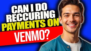 Can I Do Recurring Payments With Venmo | Can You Do Recurring Payments With Venmo