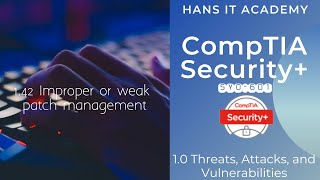 Domain 1.42: Improper or weak patch management - CompTIA Security+ SY0 601