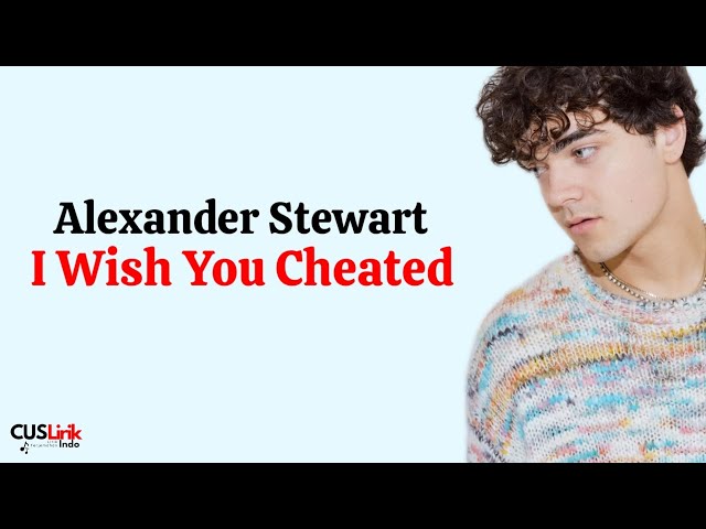 Alexander Stewart - i wish you cheated (Lirik Lagu Terjemahan) class=