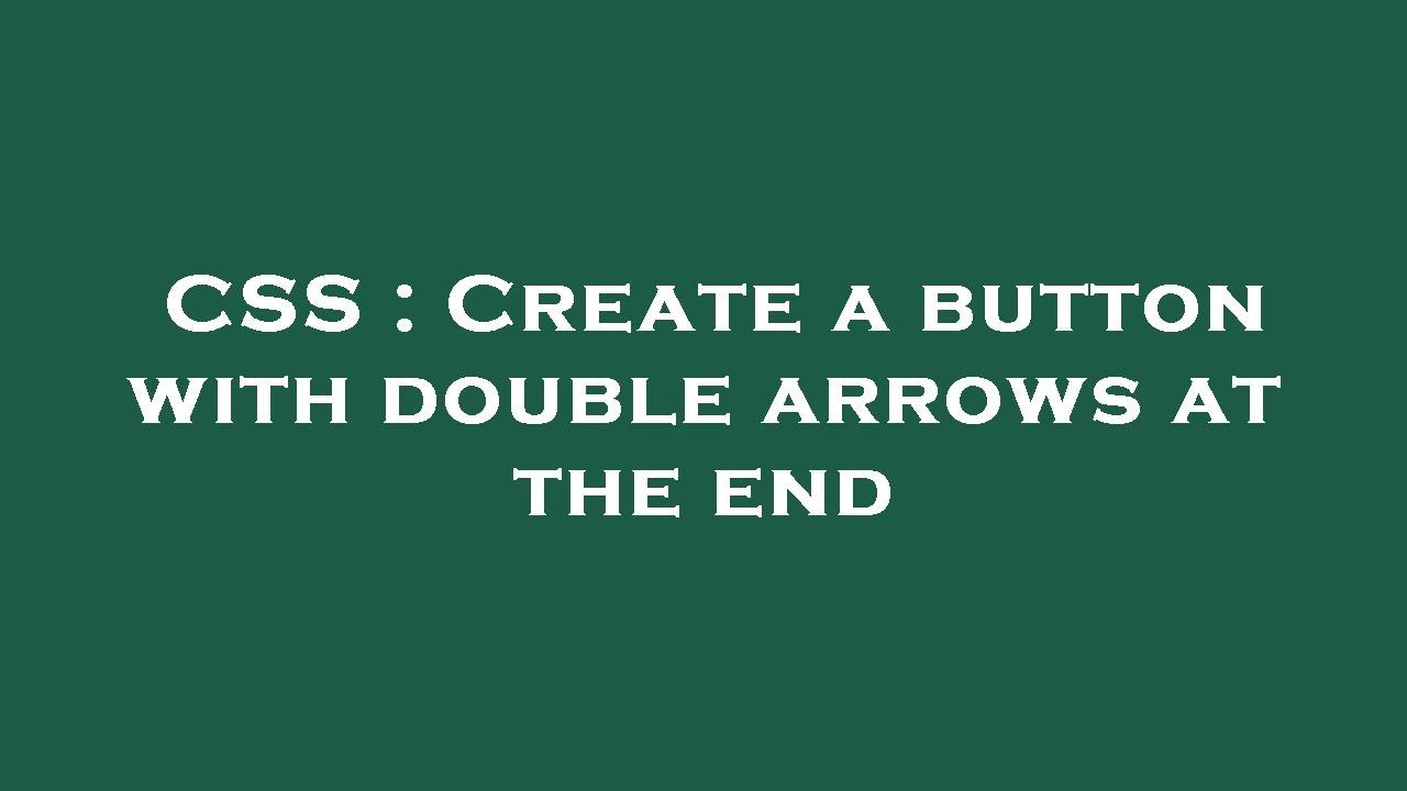 Double Button Css CSS : Create a button with double arrows at the end - YouTube