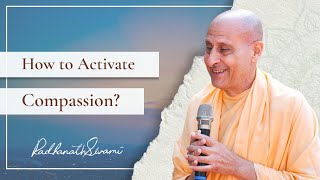 The Root Cause of Today’s Crisis And How Compassion Can Heal It | Radhanath Swami